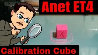 Anet ET4 Calibration Cube | Out of the box, how close will it be?