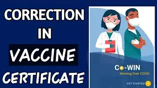 Vaccine certificate me correction kaise kare | How to Correct Errors in COVID-19 Vaccine Certificate