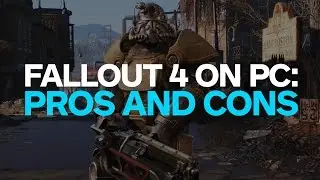 Fallout 4: The Pros and Cons of the PC Version - Overclocked