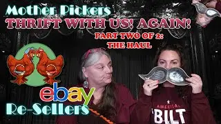 Thrift With Us AGAIN! Mother Daughter Pickers & Resellers- PART 2 OF 2: THE HAUL