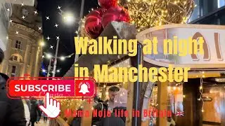Walking at night, Manchester Christmas markets 2024 New cathedral street the best city n the world.