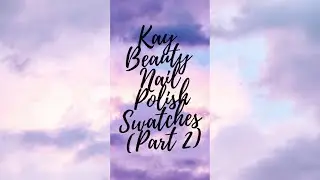 Kay Beauty Nail Polish Swatches (Part 2) #shorts