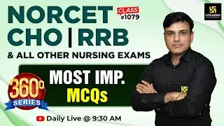 360 Degree Series | Most Imp. MCQ’s #1079 | NORCET 8, CHO, RRB & All Nursing Exams | Shailendra Sir
