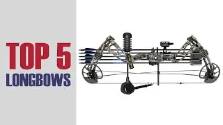 Top 5 Longbows | Ultimate Reviews &  Buyer&rsquo;s Guide!
