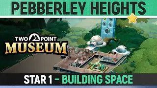 Two Point Museum - Pebberley Heights - Star 1 - Building Space (All Tasks)