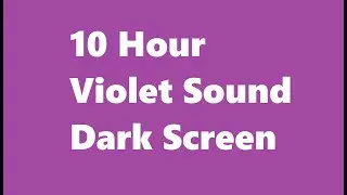 Violet (Purple) Noise Dark Screen for Tinnitus, Sleep, Meditation, Yoga, Focus and Study