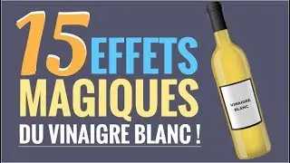 15 effets magiques du vinaigre blanc ✓