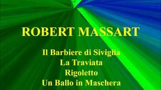 ROBERT MASSARD   Il Babiere di Siviglia   La Traviata   Rigoletto   Un Ballo in Maschera