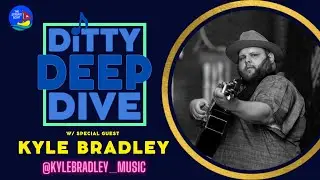 KYLE BRADLEY | Ditty Deep Dive LIVE | 024