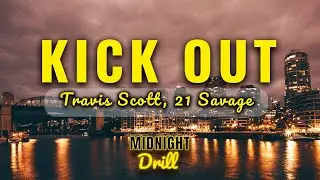 Travis Scott, 21 Savage - KICK OUT (Lyrics)