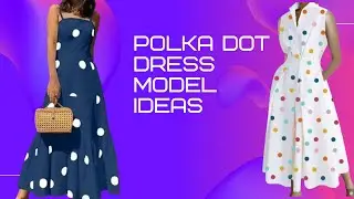 ✨ Polka Dot Dress Model Ideas/ Polka dot dresses for summer: breezy and fun outfit ideas