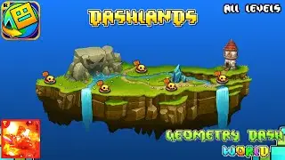 Geometry Dash World: Dashlands | ALL LEVELS