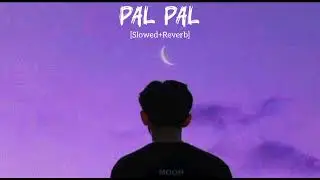 Pal Pal...✨👀|Slowed and reverb song|lofi music|LoveUp Lofi 