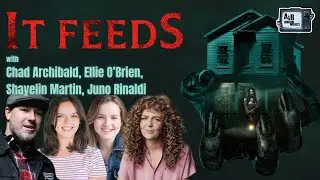 A&B Horror Movies: It Feeds - Chad Archibald, Ellie O&rsquo;Brien, Shayelin Martin, and Juno Rinaldi