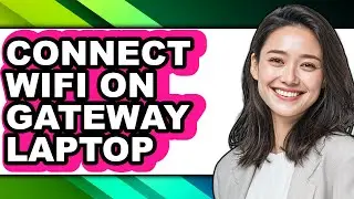 How to Connect Wifi on Gateway Laptop - Easy Guide