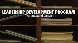 Leadership Development Program: The Inaugural Group