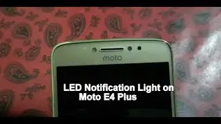 Moto E4 Plus LED Notification Light