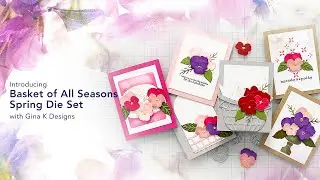 Introducing the Basket of All Seasons Spring Die Set with Gina K Designs