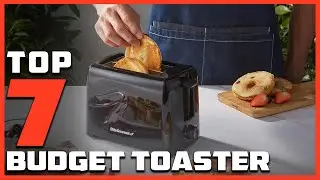 Best Budget Toasters of 2025: Top 7 Picks for Every Kitchen