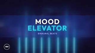 Mood Elevator - Increase Mood, Focus, Concentration - Binaural Beats - Focus Music