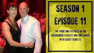 The Pride & Pitfalls of an Experienced Athlete & Coach with Casey Schutte
