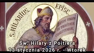 Świeci i Błogosławieni na każdy dzień- św. Hilary z Poitiers - Wtorek 13 stycznia 2026 r.