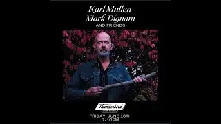 Karl Mullen, Mark Dignam   Friends Live at The Thunderbird Music Hall   Pittsburgh June 18th, 2021