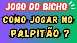 COMO JOGAR NO PALPIT&Atilde;O - JOGO DO BICHO ?