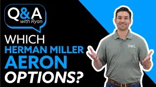Which Herman Miller Aeron Options Are Must-Haves? Q&A With Ryan