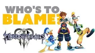 Kingdom Hearts 3 Delays: WHO'S TO BLAME? - The Know Game News