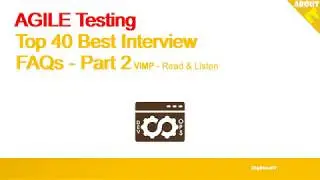 AGILE Testing - Top 40 Best Interview FAQs - Part 2