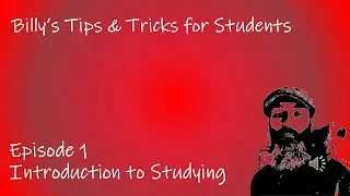 Billy's Tips and Tricks for Students, Episode 1: Introduction to Studying