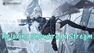 Relaxing Snowbreak stream, co-op and making a tier list today