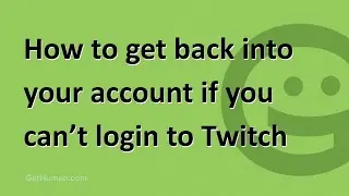 How to get back into your account if you can&rsquo;t login to Twitch