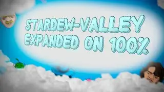 ПОЛНОЕ ПРОХОЖДЕНИЕ 6 ЛЕТ ЖИЗНИ Stardew Valley Expanded 100%