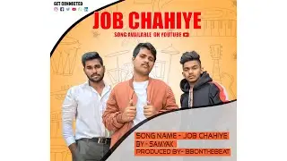 SAMYAK604-JOB CHAHIYE (OFFICIAL VIDEO)|PRODUCED BY-BBONTHEBEAT