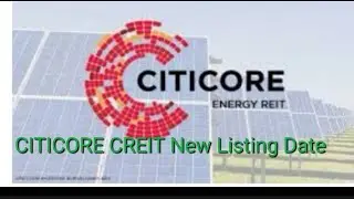 CITICORE CREIT New Listing Date