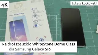 Najdroższe szkło WhiteStone Dome Glass dla Samsung Galaxy S10  | Montaż, Wrażenia, Do czego Pasuje