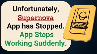 How to Fix Unfortunately, Supernova1 App has Stopped on Android Phone