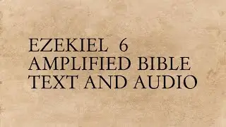 Ezekiel 6 - Amplified Bible - Text And Audio