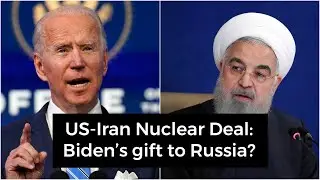 US-Iran Nuclear Deal: Biden&rsquo;s gift to Russia? [ENG SUB]