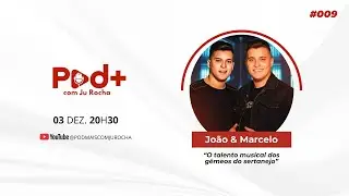 João & Marcelo | POD+ #009