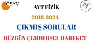 AYT FİZİK DÜZGÜN ÇEMBERSEL HAREKET ÇIKMIŞ SORULAR + PDF 2018-2024 (YKS 4.SÜNDEN)