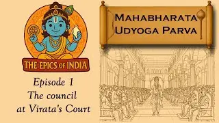 Mahabharata Udyoga Parva - Episode 1: The council at Virata's Court