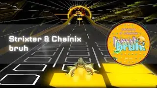 Strixter & Chainix - bruh [Audiosurf]