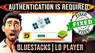 How To Fix Authentication Is Required Error In Playstore | Bluestack 5 | LD Player