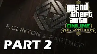 F. Clinton & Partner - Grand Theft Auto Online: The Contract - Part 2