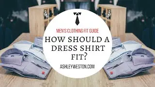 How Should A Dress Shirt Fit? - Men's Clothing Fit Guide