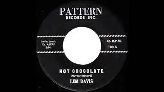 Lem Davis - Hot Chocolate. 1962 R&B TS Instrumental