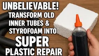 Unbelievable! Transform Old Inner Tubes & Styrofoam into SUPER Plastic Repair Glue!